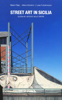Filippi, Mondino, Tuttolomondo - Street Art in Sicilia. Guida ai luoghi e alle opere - Bei Amazon kaufen